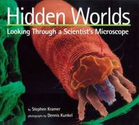 Hidden Worlds: Looking Through a Scientist's Microscope (Scientists in the Field)