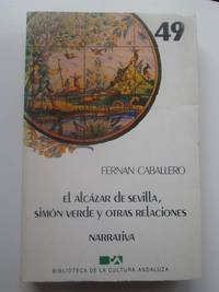 El AlcÃ¡zar de Sevilla, SimÃ³n Verde y otras relaciones by Caballero, FernÃ¡n - 1985