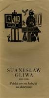 Stanislaw Gliwa, 1910-1986 Polski artysta ksiazki n obczyznie