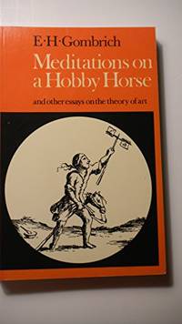 Meditations on a Hobby Horse and Other Essays on the Theory of Art by Gombrich, Ernst H