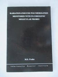 Radiation-induced Polymerization monitored with Fluorogenic Molecular Probes by Frahn, M.S