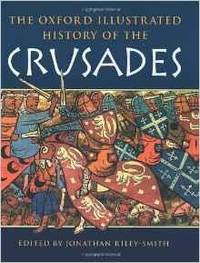 image of THE OXFORD ILLUSTRATED HISTORY OF THE CRUSADES (OXFORD ILLUSTRATED HISTORIES)