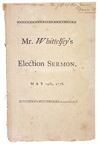 The Importance of Religion in the Civil Ruler, Considered. A Sermon, Preached before the General Assembly of the State of Connecticut, at Hartford, on the Day of the Anniversary Election, May 14th, 1778 [Half title: Mr. Whittelsey's Election Sermon, May 14th, 1778]