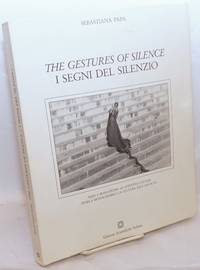 The Gestures of Silence / I Segni del Silenzio. India e Monasticism: An Attentive Culture. Translation by Ugo Caroli de Papa, Sebastiana - 1987