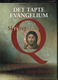 Det tapte evangelium. Skriftet Q og…