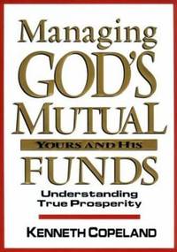 Managing God's Mutual Funds : Yours and His - Understanding True Prosperity