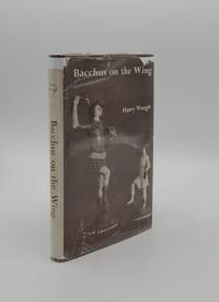 image of BACCHUS ON THE WING A Wine Merchant's Travelogue