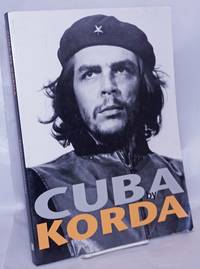 Cuba by Korda by [Korda, Alberto]; edited by Christopher Loviny, text by Christopher Loviny and Alessandra Silvestri-LÃ©vy, preface by Jaime Sarusky, translated by Nic Maclellan - 2006