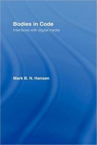 Bodies in Code: Interfaces with Digital Media