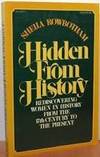 Hidden from History: Rediscovering Women in History from the 17th Century to the Present