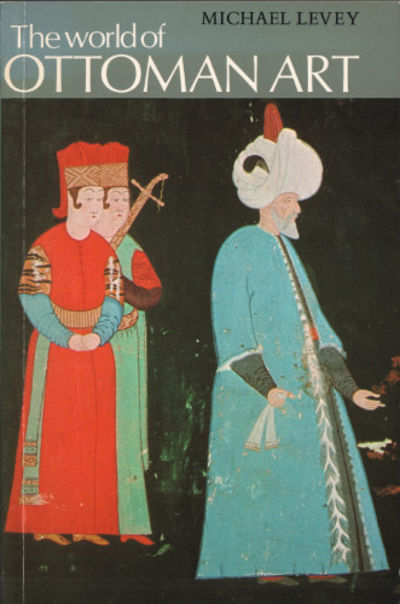 THE WORLD OF OTTOMAN ART.