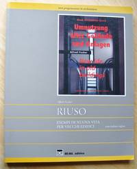 image of umnutzung alter Gebaude und Anlagen / New Life in old Buildings: RIUSO: Esempi di nuova vita per vecchi edifici