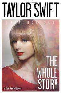 Taylor Swift: The Whole Story by Newkey-Burden, Chas