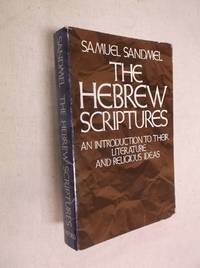 The Hebrew Scriptiures: An Introduction to Their Literature and Religious Ideas