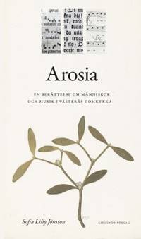 Arosia En berättelse om människor och musik i…
