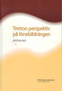 Tretton perspektiv på lönebildningen. Antologi.