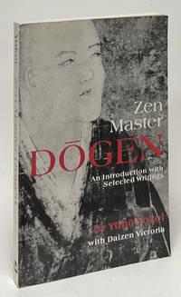 Zen Master Dogen; An Introduction with Selected Writings