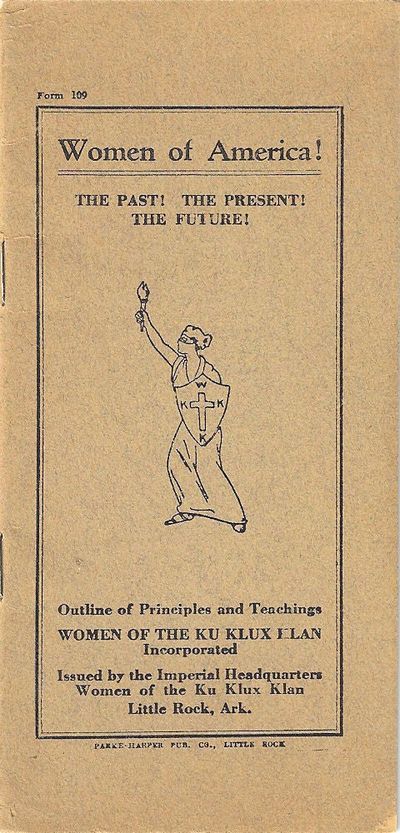1923 – Women of America! . . Outline of the Principles and Teachings [of] the Women of the Ku Klux Klan
