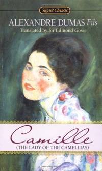 Camille: The Lady of the Camellias (Signet classics) by Dumas, Alexandre