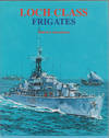 Loch Class Frigates.