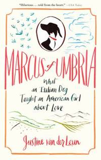 image of Marcus of Umbria : What an Italian Dog Taught an American Girl about Love