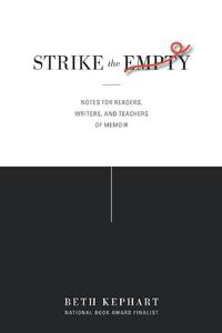 Strike the Empty: Notes for Readers, Writers, and Teachers of Memoir