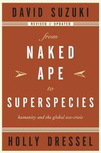 From Naked Ape to Superspecies : Humanity and the Global Eco-Crisis