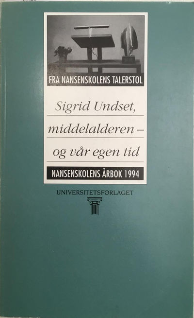 Sigrid Undset, middelalderen - og vår egen tid.…
