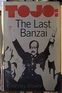 Tojo; The Last Banzai by Browne, Courtney - 1967