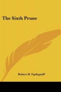 The Sixth Prune by Robert R. Updegraff - 2004-12-01