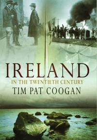 Ireland in the 20th Century by Coogan , Tim Pat - 2004