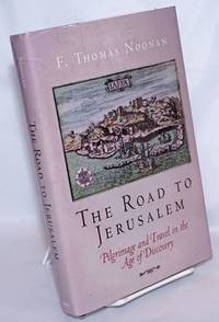 image of The Road to Jerusalem: Pilgrimage and Travel in the Age of Discovery