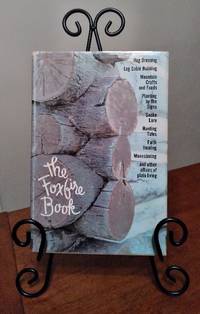 The Foxfire Book: Hog Dressing, Log Cabin Building, Mountain Crafts and Foods, Planting by the...