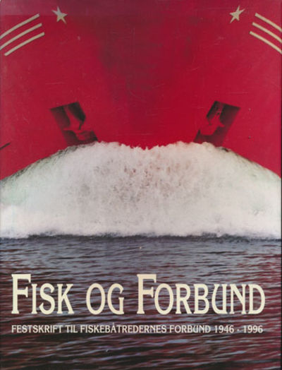 FISK OG FORBUND. FESTSKRIFT TIL FISKEBÅTREDERNES…