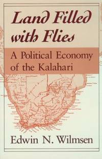 Land Filled with Flies : A Political Economy of the Kalahari