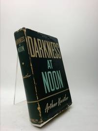 Darkness at Noon : A Novel by Arthur Koestler - 2019