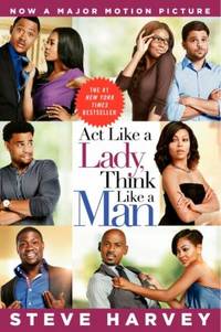 Act Like a Lady, Think Like a Man : What Men Really Think about Love, Relationships, Intimacy,...