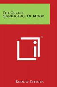 The Occult Significance of Blood by Rudolf Steiner - 2014-03-30