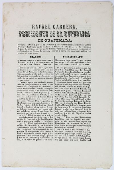 Rafael Carrera, Presidente de la Republica de Guatemala... Tratado de Amistad, Comercio y Navegacion entre la Republica de Guatemala y las Ciudades Libres de Lubeck, Bremen y Hamburgo [caption title]