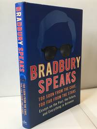 Bradbury Speaks: Too Soon from the Cave, Too Far from the Stars by Bradbury, Ray - 2005