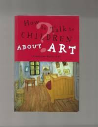 How to Talk to Children About Art by Françoise Barbe-Gall - Paperback - 1st Edition - 2005 - from Acorn Books (SKU: 025664)