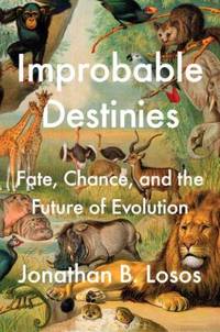 Improbable Destinies : Fate, Chance, and the Future of Evolution