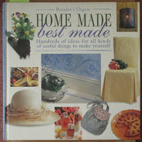 cover of Home Made Best Made: Hundreds of Ideas For All Kinds of Useful Things to Make Yourself (Reader's Digest)