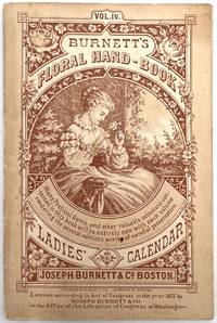 Burnett's Floral Hand-Book: Ladies' Calendar, Vol. IV