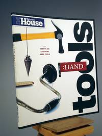 Essential Hand Tools: 26 Essential Tools to Renovate and Repair Your Home by Editors of This Old House Magazine - 1998