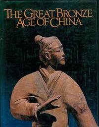 image of The Great Bronze Age of China; An Exhibition from the Republic of China