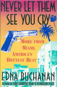 image of NEVER LET THEM SEE YOU CRY: More from Miami, America's Hottest Beat