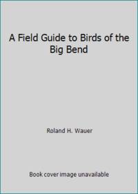 image of A Field Guide to Birds of the Big Bend
