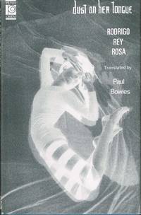 Dust on Her Tongue. Translated from the Spanish by Paul Bowles.
