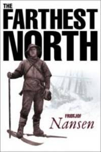 Farthest North: The Voyage and Exploration of the Fram 1893-96 by Fridtjof Nansen - 2003-03-02